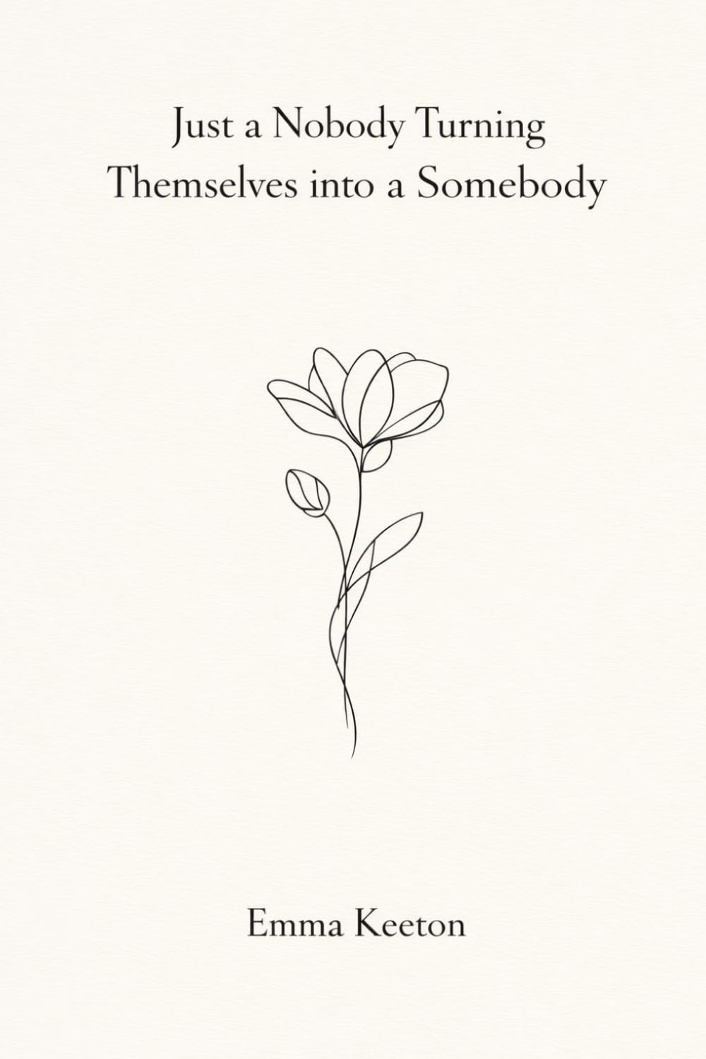 Just a Nobody Turning Themselves into a Somebody
