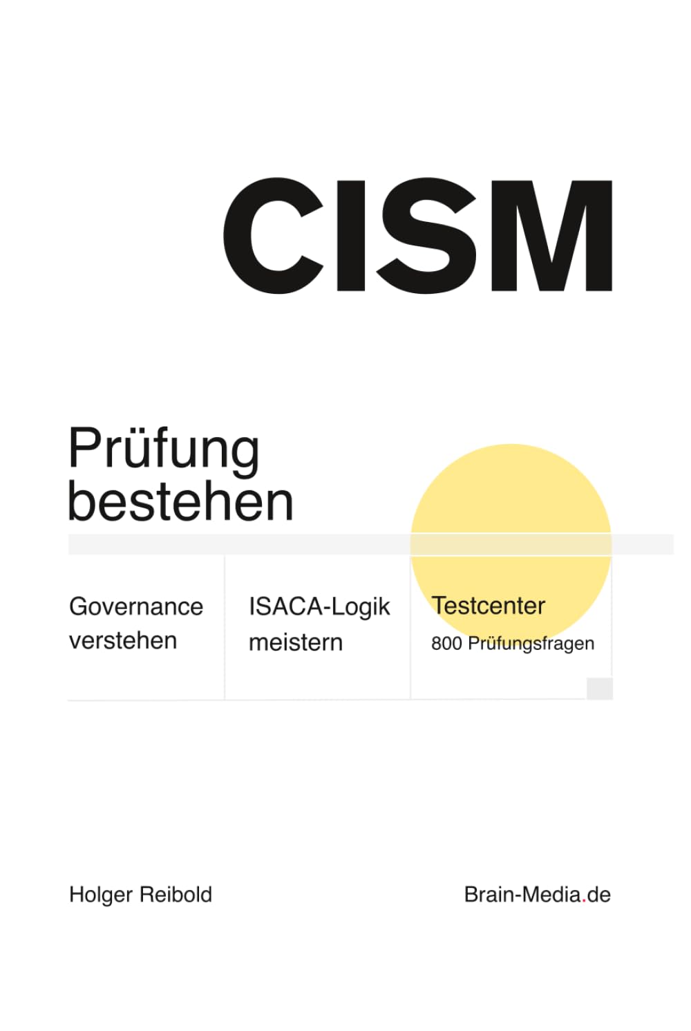 CISM: Prüfung bestehen. Governance verstehen. ISACA-Logik meistern. (Auditierung)
