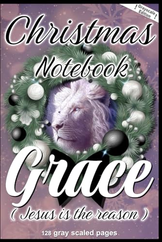 Christian Notebook - Grace ( Jesus is the reason ): Grayscale Edition, Notebook/Journal, 6 x 9 inches, 128 colored-, numbered & ruled pages, Enter ... recourses, sermon notes, bible study