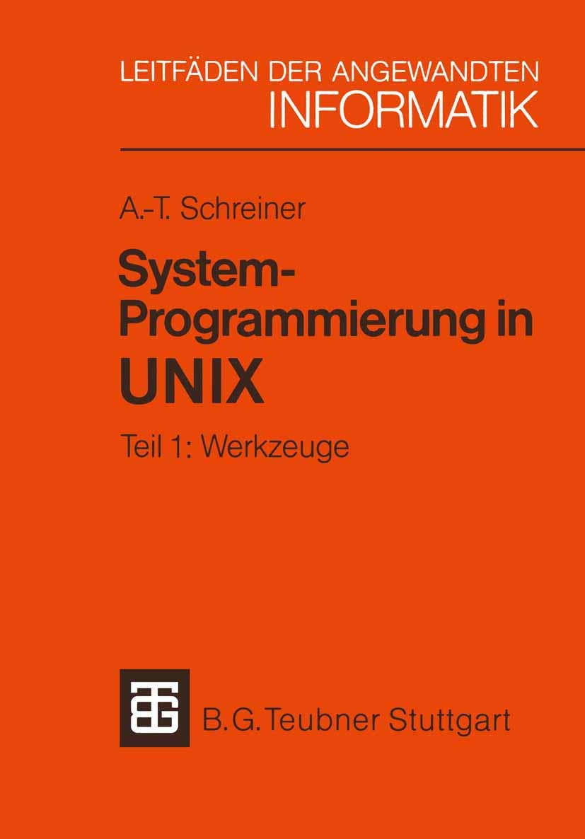 System-Programmierung in UNIX: Tei 1: Werkzuge (XLeitfäden der angewandten Informatik)