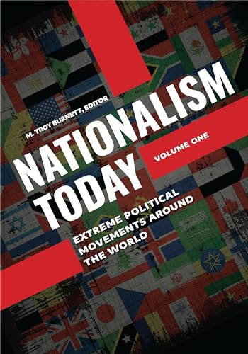 Nationalism Today: Extreme Political Movements around the World [2 volumes]