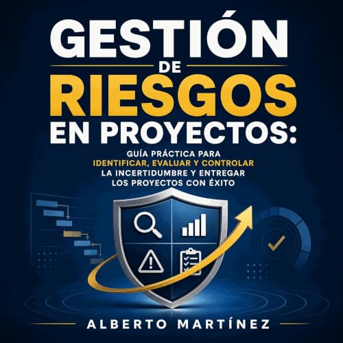 『Gesti&oacute;n de riesgos en proyectos: Gu&iacute;a pr&aacute;ctica para identificar, evaluar y controlar la incertidumbre y