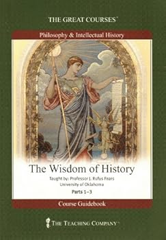 Unknown Binding The Wisdom of History: Parts 1-3 (Course Guidebook) (The Great Courses: Philisophy & Intellectual History) Book