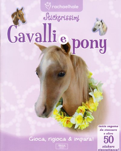 Cavalli e pony. Con adesivi. Ediz. illustrata Cavalli e pony. Con adesivi. Ediz. illustrata