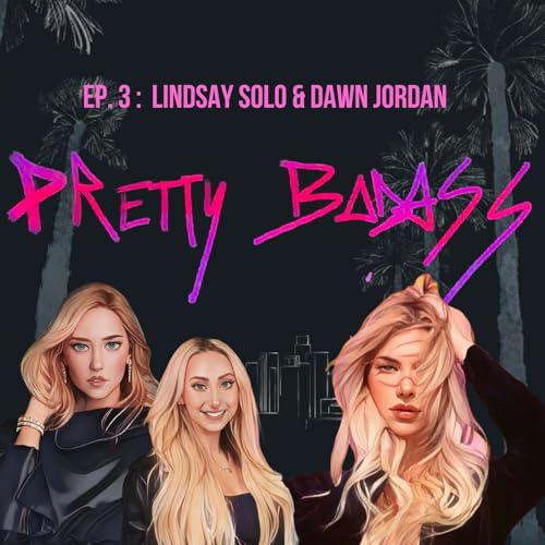 EP. 3 x Lindsay Solo & Dawn Jordan