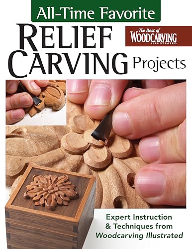 All-Time Favorite Relief Carving Projects: Expert Instruction & Techniques from Woodcarving...