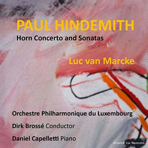 Play Paul Hindemith Horn Concerto and Sonatas by Luc Van Marcke, Dirk