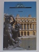 Versailles and Trianon Chateau and gardens Guide 2711844862 Book Cover