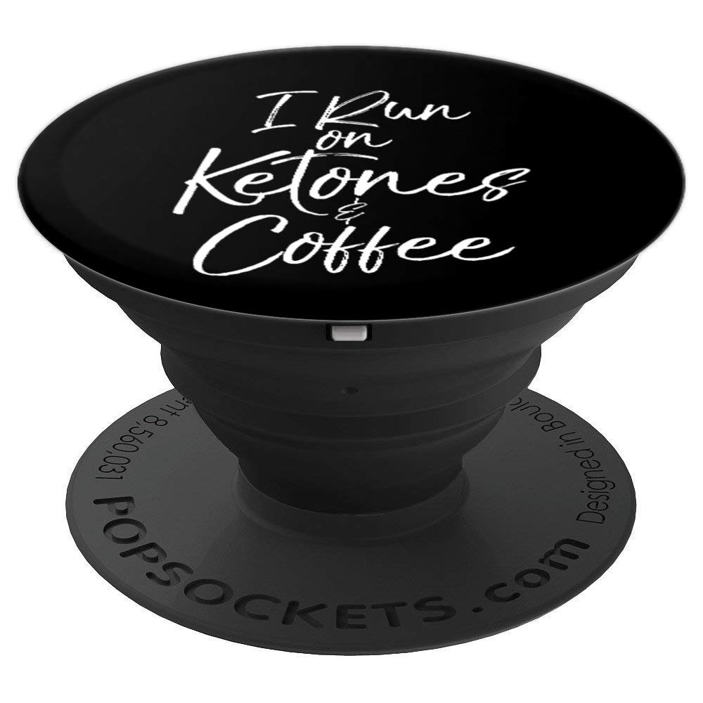 Cute Keto Gift Funny Ketones Quote I Run on Ketones & Coffee PopSockets PopGrip: Swappable Grip for Phones & Tablets