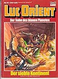  LUC ORIENT Der Sohn des Blauen Planeten Nr. 10 : Der siebte Kontinent.
