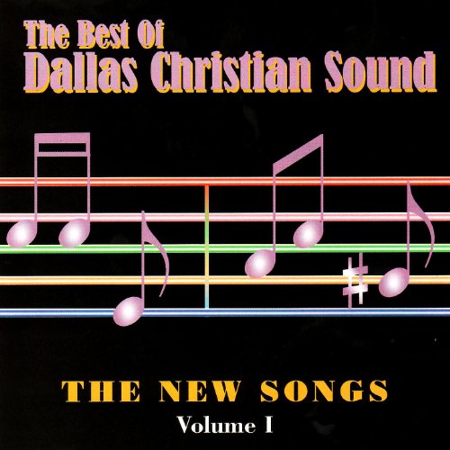 The Best Of The New Songs by Dallas Christian Adult Concert Choir And