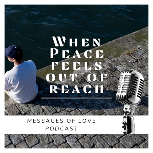 When Peace Feels Out Of Reach