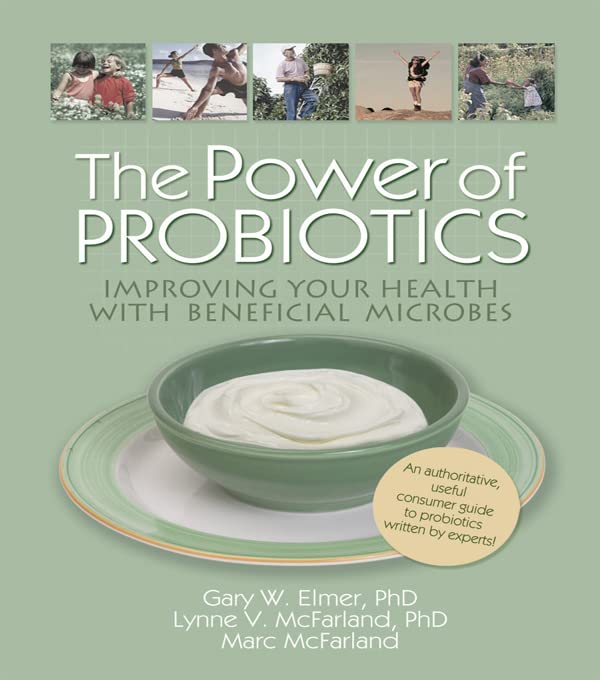 The Power of Probiotics: Improving Your Health with Beneficial Microbes      1st Edition, Kindle Edition
