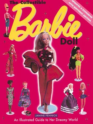 The Collectible Barbie Doll: An Illustrated Guide to Her Dreamy World
