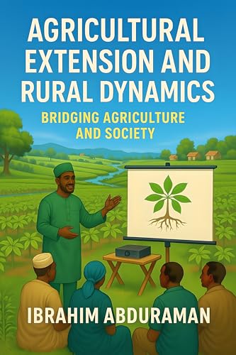 Agricultural Extension and Rural Dynamics: Bridging Agriculture and Society (English Edition)
