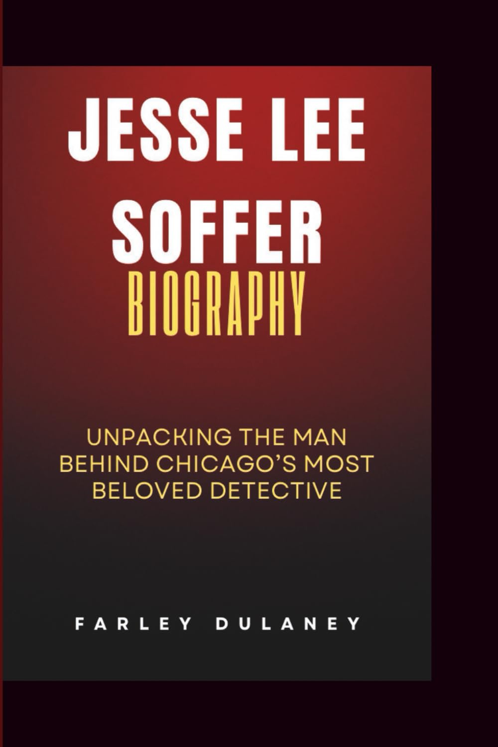 JESSE LEE SOFFER BIOGRAPHY: Unpacking the Man Behind Chicago’s Most Beloved Detective