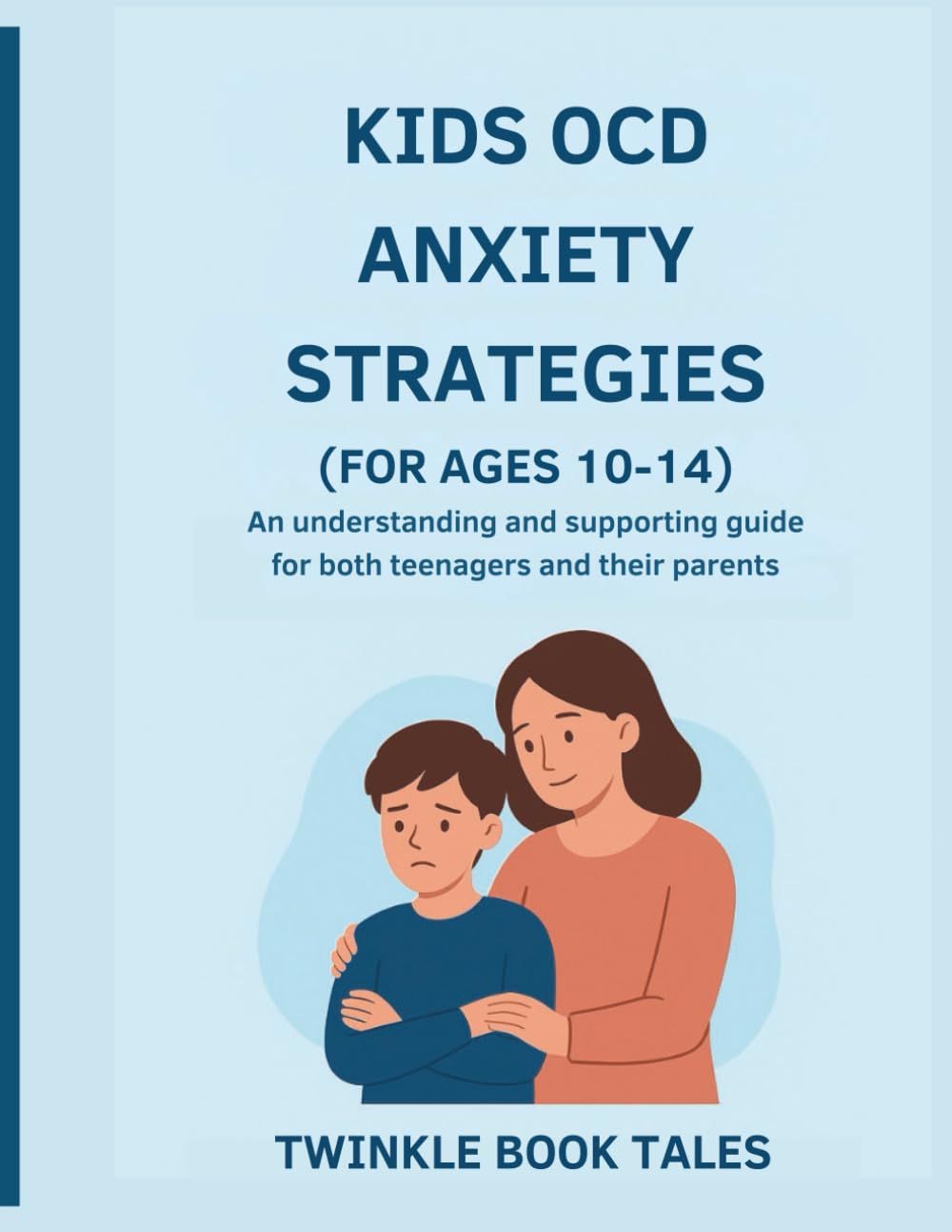 KIDS OCD ANXIETY STRATEGIES (FOR AGES 10-14): A Parent's Guide to Understanding and Supporting Their Children