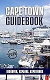 Cape Town Guidebook: Your Ultimate Guide to Cape Town's Best Attractions, Hidden Gems, and Local Secrets (South Africa)