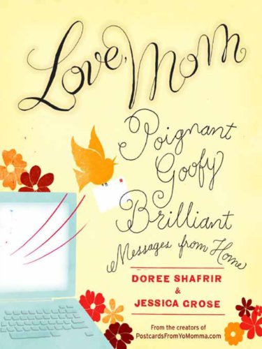 Télécharger Love, Mom: Poignant, Goofy, Brilliant Messages from Home (English Edition) PDF Ebook En Ligne