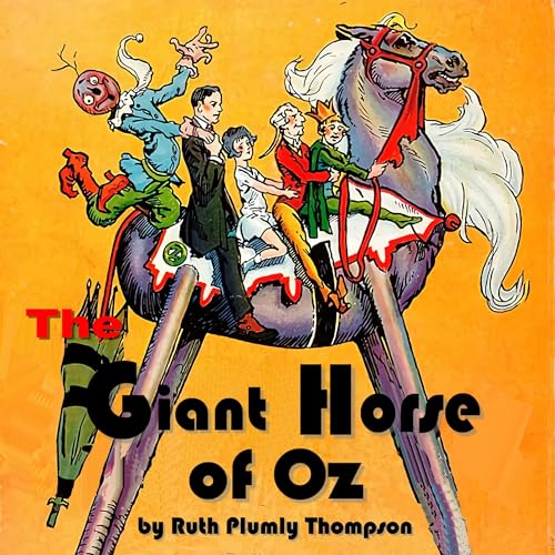The Giant Horse of Oz by Ruth Plumly Thompson episode artwork