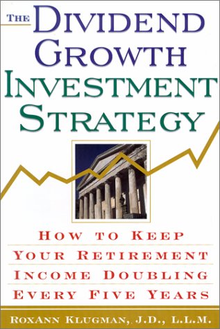 The Dividend Growth Investment Strategy: How to Keep Your Retirement Income Doubling Every Five Years