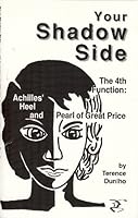 Your Shadow Side, the Fourth Function: Achilles Heel and Pearl of Great Price 1878287303 Book Cover