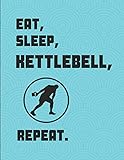  Eat Sleep Kettlebell Repeat: Lined Paper Notebook