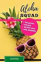 Aloha Squad Sudoku: Kids 8 - 12, Girls, Teens, 9x9 Grid, All Easy Level, 100 Puzzles with Answers, Brain Games for Beginners, 6x9 Size Activity Book B086FYD19T Book Cover