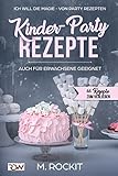 Kinder-Party Rezepte,auch für Erwachsene geeignet ,: Ich Will - Die MAGIE - von Party Rezepten - 66 Kinder-Party Rezepte,auch für Erwachsene geeignet ,: Ich Will - Die MAGIE - von Party Rezepten - 66
