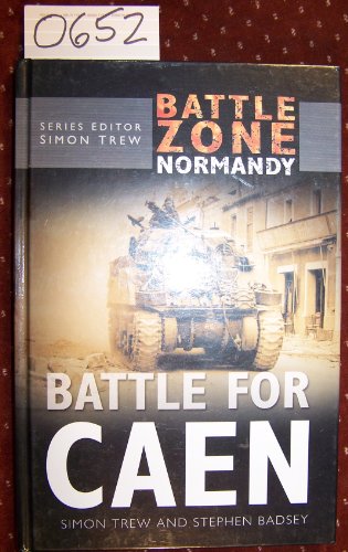 Battle for Caen: Battle Zone Normandy (Battle Zone Normandy Series)
