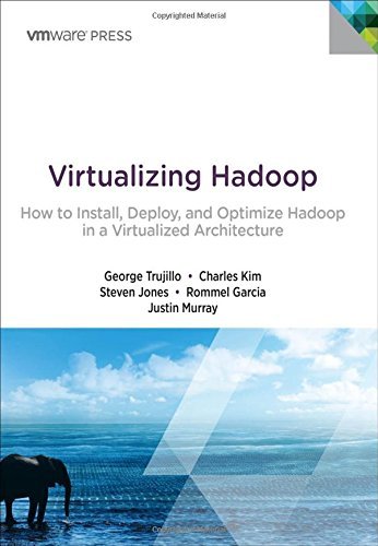 Virtualizing Hadoop: How to Install, Deploy, and Optimize Hadoop in a Virtualized Architecture (VMware Press Technology) by George Trujillo (2015-07-30)