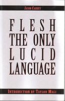 Flesh The Only Lucid Language B001V605FC Book Cover