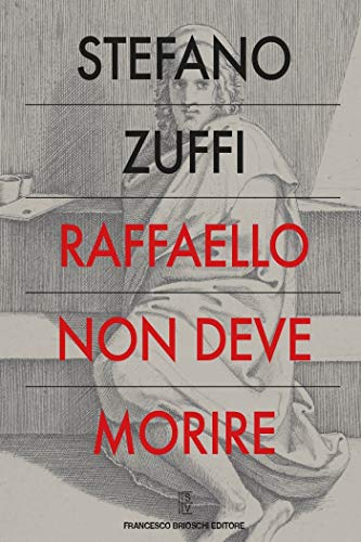 Raffaello non deve morire (Storie e Vite)