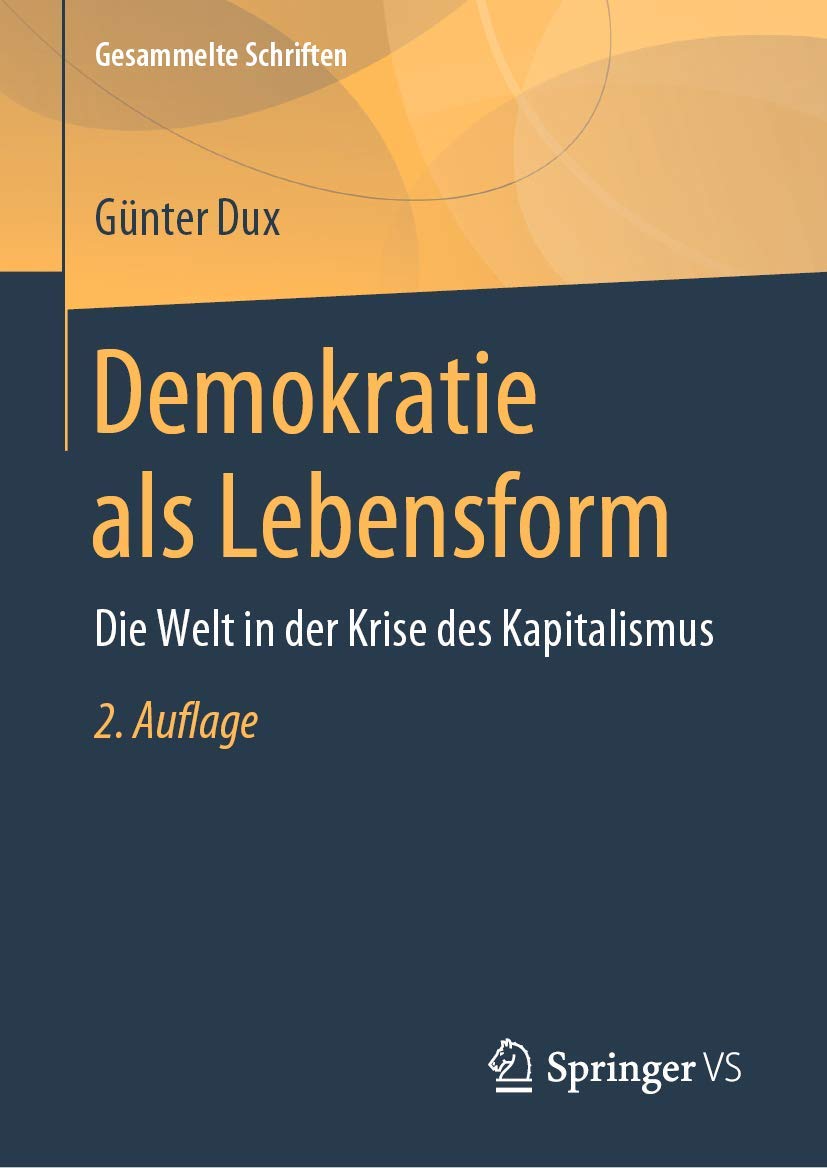 Demokratie als Lebensform: Die Welt in der Krise des Kapitalismus (Gesammelte Schriften, 11, Band 11)