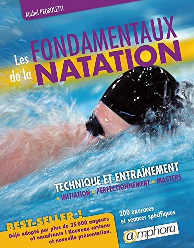 Télécharger Les fondamentaux de la natation: Technique et entraînement : initiation, perfectionnement, Masters Livre eBook France