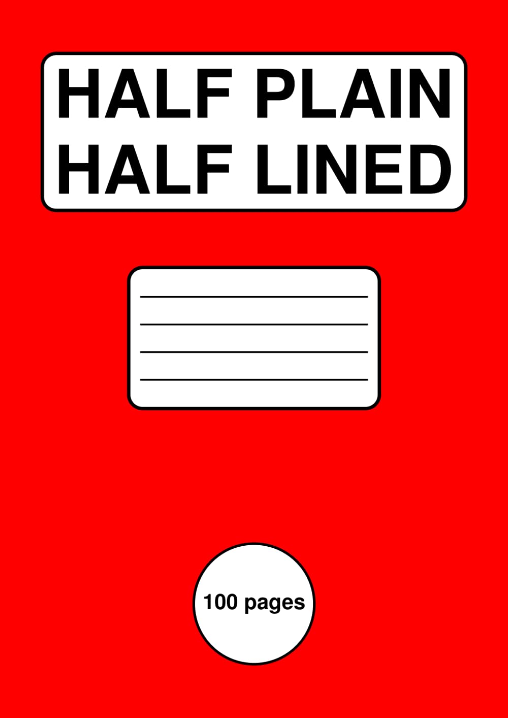 Half Plain, Half Lined Exercise Book: Top Half Blank, Bottom Half 10 mm Ruled | A4 | 100 Page Notebook | For School, Office, Home | Red Cover