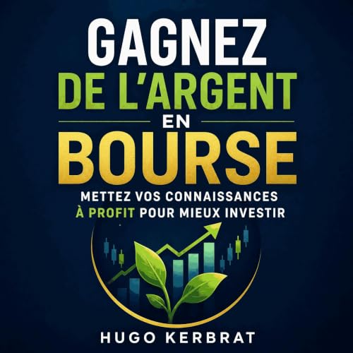 Gagnez de l&rsquo;argent en Bourse : Mettez vos connaissances &agrave; profit pour mieux investir copertina