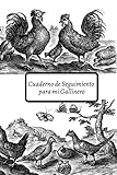  Cuaderno de Seguimiento para mi Gallinero: Perfecto para anotar la vida diaria de un gallinero  Mantenimiento de un gallinero  Cuaderno de seguimiento para mi gallinero para completar