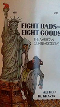 Paperback Eight bads--eight goods: The American contradictions Book