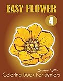 Easy Flower Coloring Book for Seniors: An Adult Coloring Book With Fun, Easy, And Relaxing Coloring Pages (flowers coloring books for adults relaxation)