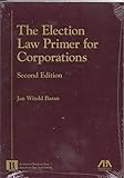  The Election Law Primer for Corporations