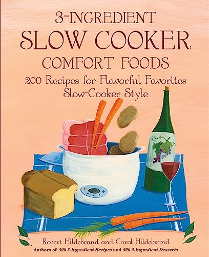 3-Ingredient Slow Cooker Comfort Foods: 200 Recipes for Flavorful Favorites Slow-Cooker Style -  Hildebrand, Carol, Paperback