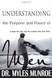 Understanding the Purpose and Power of Men [UNDERSTANDING THE PURPOSE -OS]