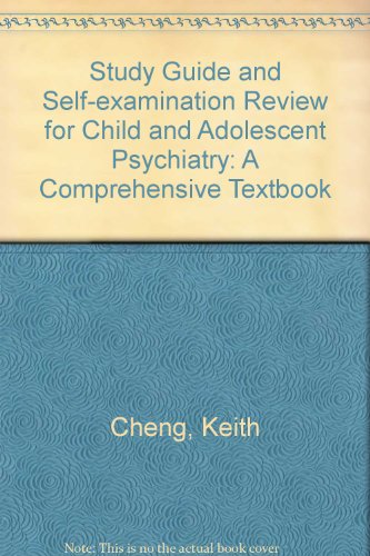 Study Guide and Self-Examination Review for Child and Adolescent Psychiatry: A Comprehensive Textbook