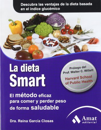 La dieta smart: El método eficaz para comer y perder peso de forma saludable La dieta smart: El método eficaz para comer y perder peso de forma saludable