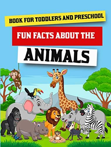 Fun Facts About The Animals - Book For Toddlers And Preschool: Let's Learn About Zoo Animal Books For Toddlers, Jungle Animal Books For Toddlers, Farm Animal Books For Kids ages 3-5 [Print Replica] Kindle Edition