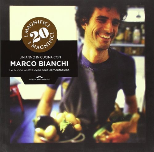 I magnifici 20. Un anno in cucina con Marco Bianchi di Bianchi, Marco (2012) Tapa blanda