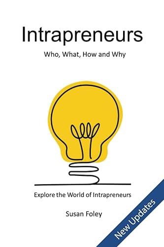 Intrapreneurs: Who, What, How and Why