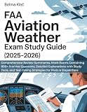 FAA AVIATION WEATHER EXAM STUDY GUIDE (2025-2026): Comprehensive Review Summaries, Mock Exams containing 800+ Practice Questions, Detailed ... Strategies for Pilots & Dispatchers