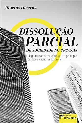 Dissolução parcial de sociedade no novo CPC/15: a legitimação do ex-cônjuge e o princípio da preservação da empresa